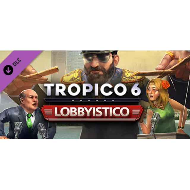 Tropico 6 - Lobbyistico (DLC) STEAM КЛЮЧ / РОССИЯ + МИР