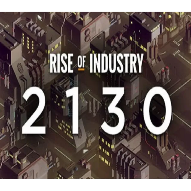 Rise of Industry: 2130 DLC (Steam ключ / РФ+Мир)