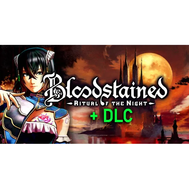 Bloodstained: Ritual of the Night + DLC (STEAM) Аккаунт
