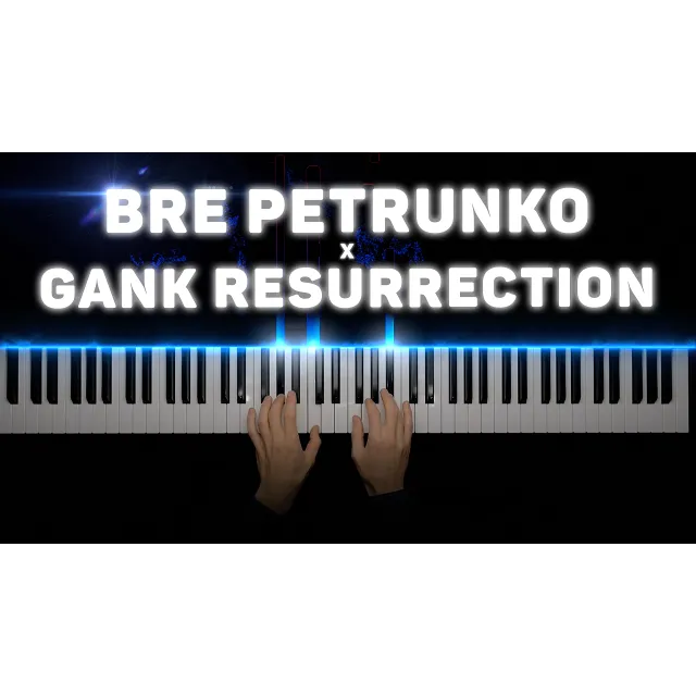 Bre Petrunko x Gank - Resurrection