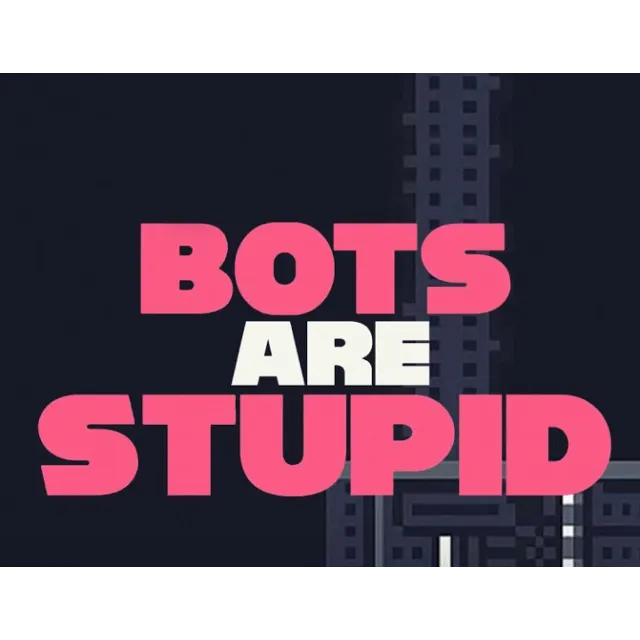 Bots Are Stupid (steam key)
