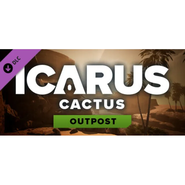 Icarus: Cactus Desert Outpost DLC - STEAM GIFT РОССИЯ