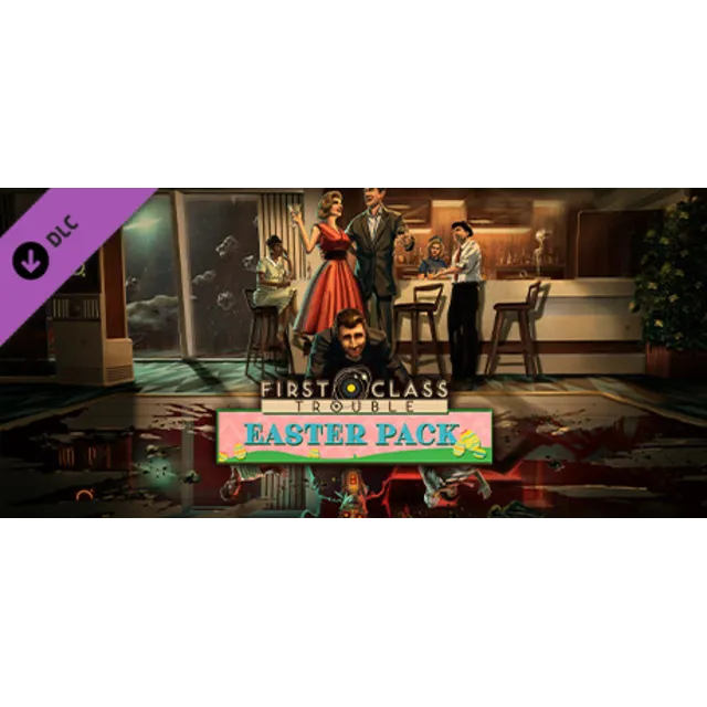 First Class Trouble Easter Pack DLC * STEAM RU ⚡