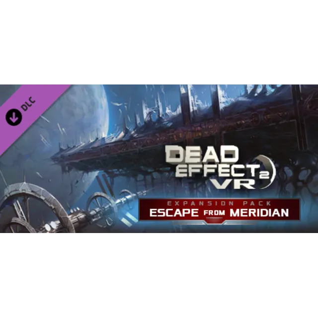 Dead Effect 2 VR - Escape from Meridian DLC