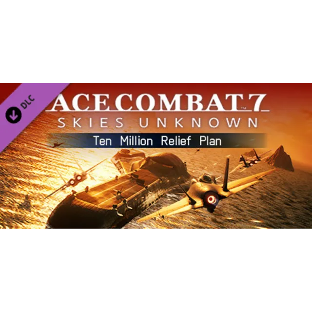 ACE COMBAT™ 7: SKIES UNKNOWN – Ten Million Relief Plan