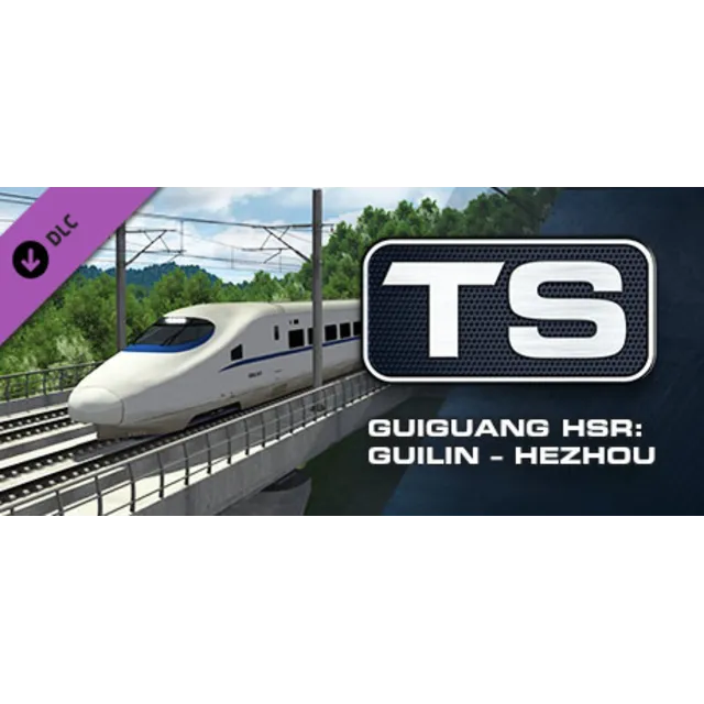 Train Simulator: Guiguang High Speed Railway: Guilin -