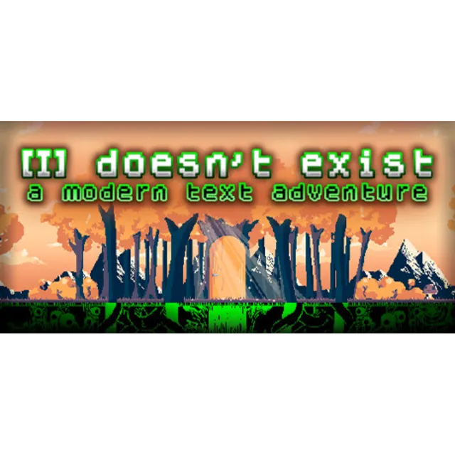doesn't exist - a modern text adventure