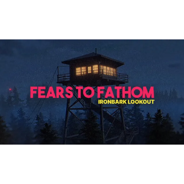 🔥 Fears to Fathom - Ironbark Lookout | Steam РУ+СНГ