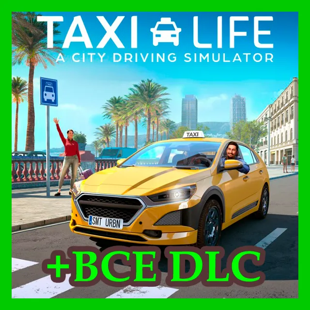 Taxi Life: A City Driving Simulator + ВСЕ DLC / STEAM