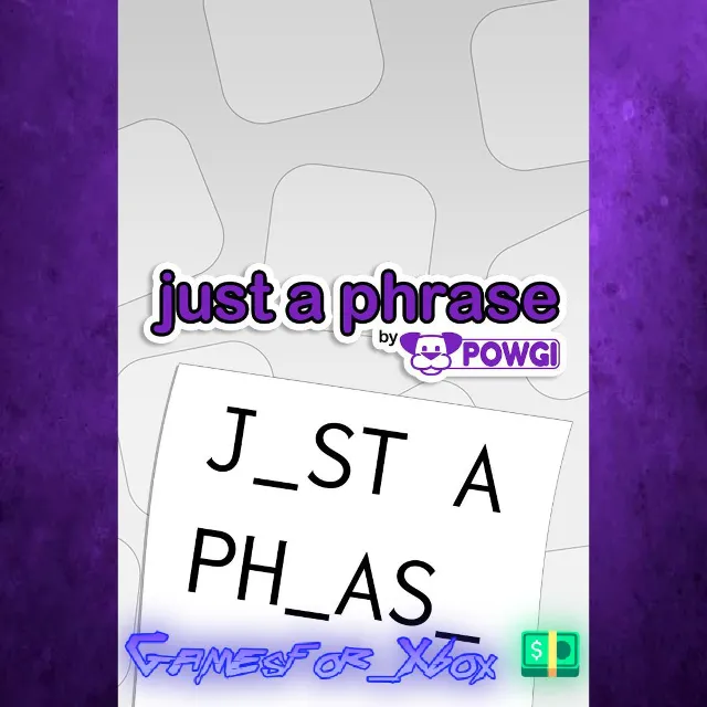 ☀️Just a Phrase by POWGI XBOX