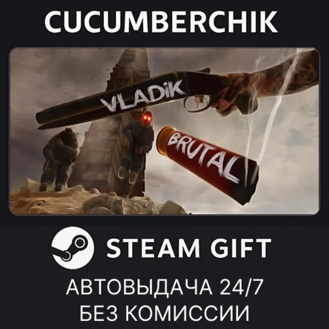 VLADiK BRUTAL✅STEAM GIFT AUTO✅RU+МИР
