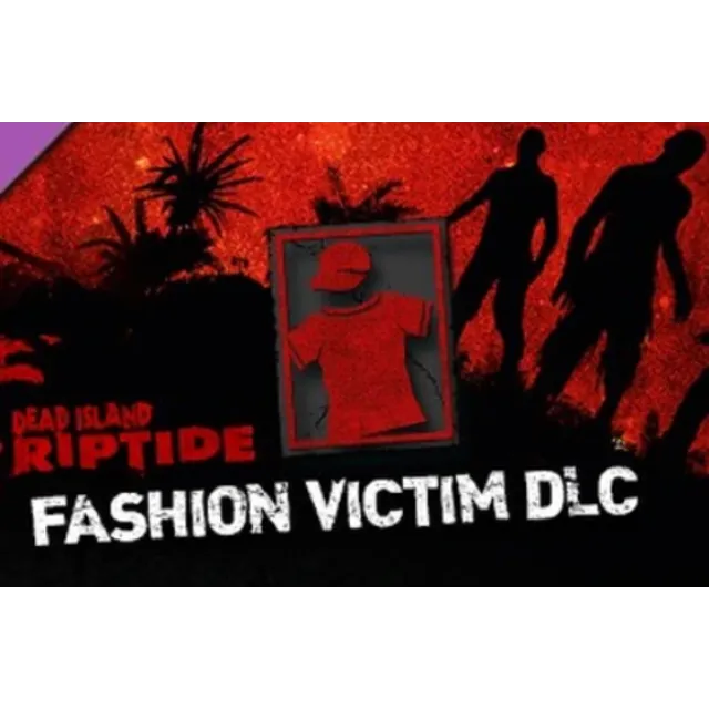 Dead Island: Riptide - Fashion Victim GIFT ВСЕ СТРАНЫ