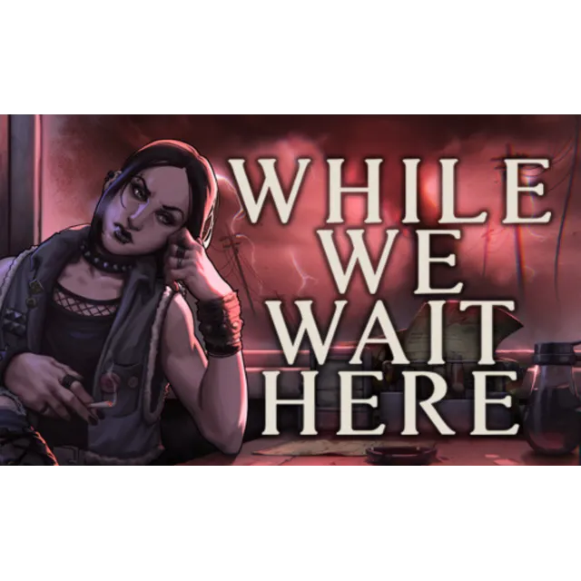 ・WHILE WE WAIT HERE ・STEAM АККАУНТ・НА 90 ДН + ПОДАРОК・