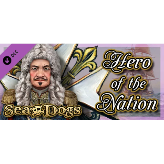 Sea Dogs: To Each His Own - Hero of the Nation STEAM 🔑