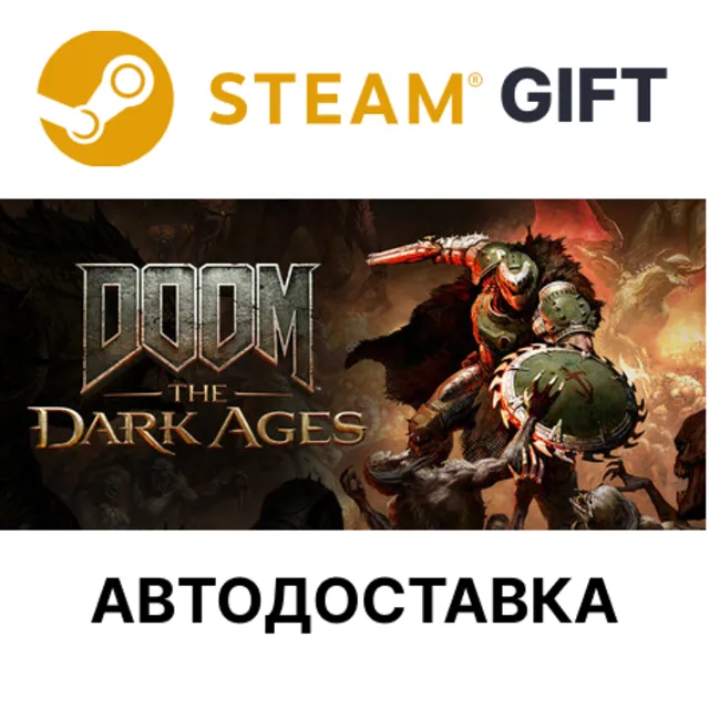 DOOM: The Dark Ages STEAM RU KZ UA BY TR AR СНГ Автодоставка