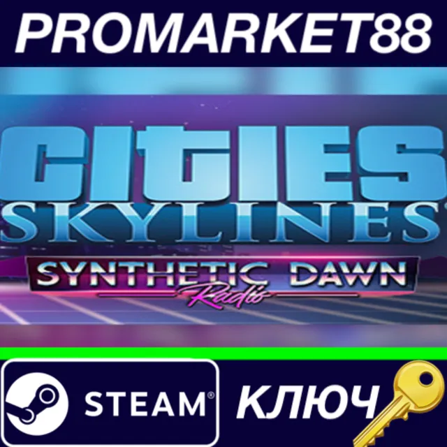 ⭐ Cities: Skylines - Synthetic Dawn Radio DLC Steam КЛЮ