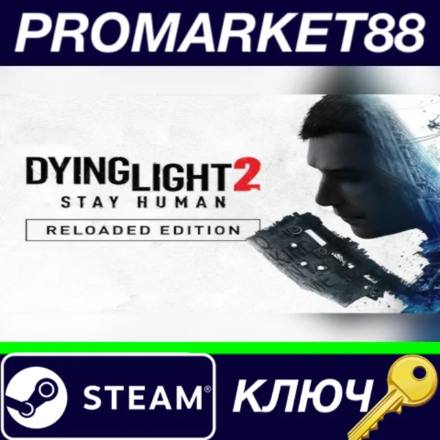 Dying Light 2: Reloaded Edition EU Steam КЛЮЧ РОССИЯ