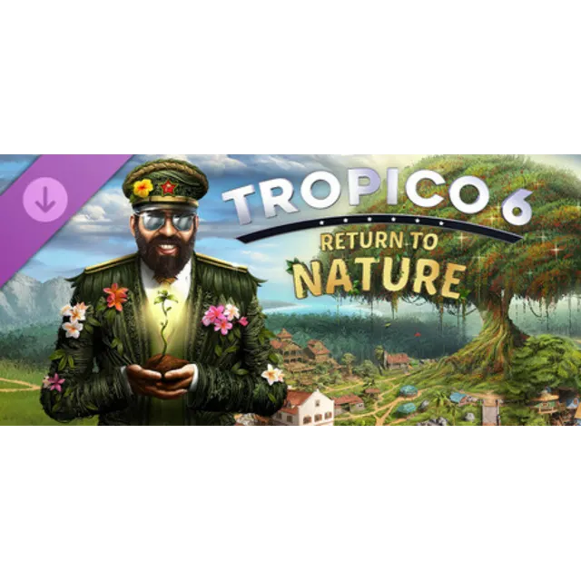 Tropico 6 - Return to Nature (DLC) STEAM КЛЮЧ / РОССИЯ+МИР