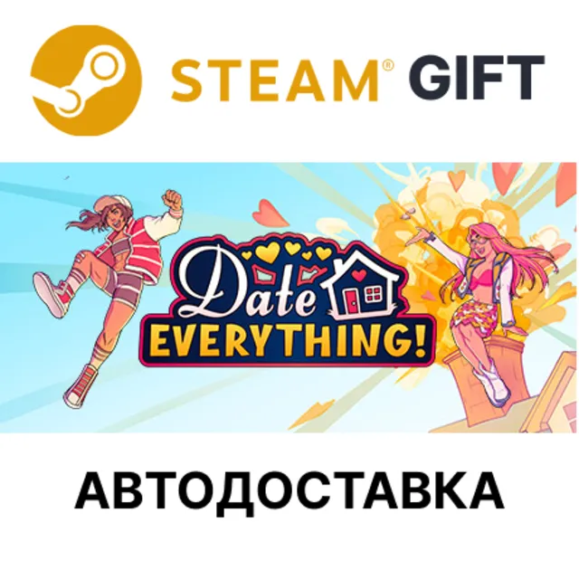 Date Everything! STEAM RU KZ UA BY TR AR СНГ Автодоставка