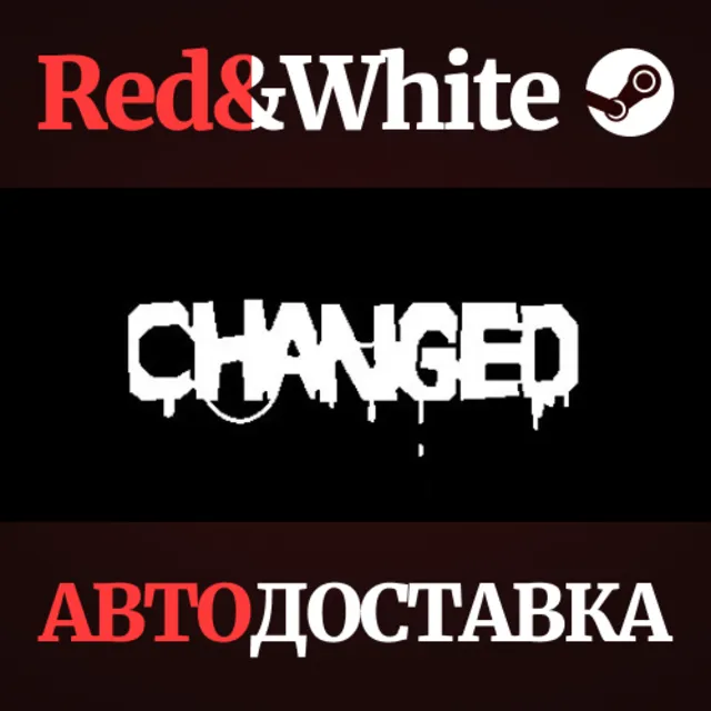 Changed * STEAM RU*KZ*UA*СНГ🔥АВТОДОСТАВКА