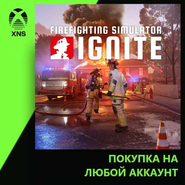 Firefighting Simulator: Ignite Xbox+PC | Любой аккаунт | Выбор издания