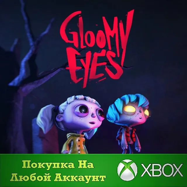 Gloomy Eyes XBOX На Любой Регион