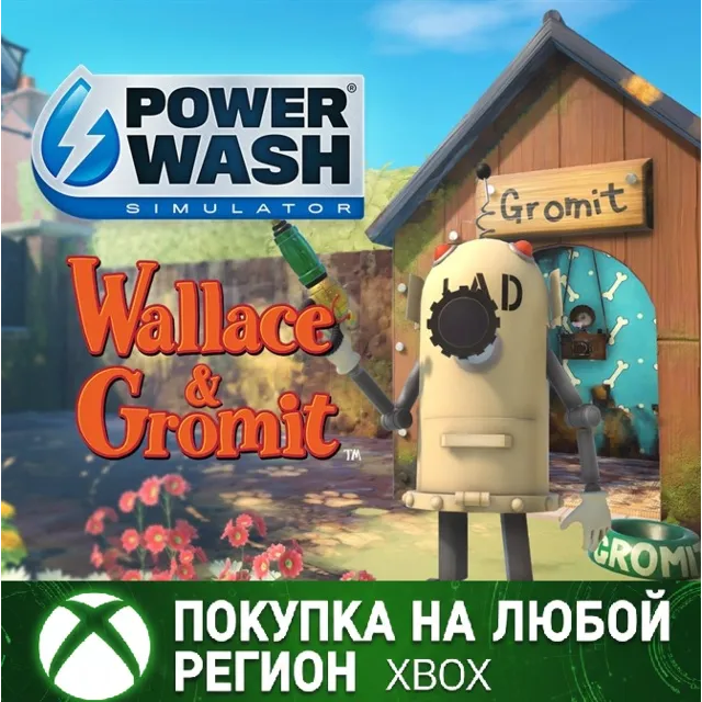 PowerWash Simulator Уоллес и Громит XBOX Любой Регион