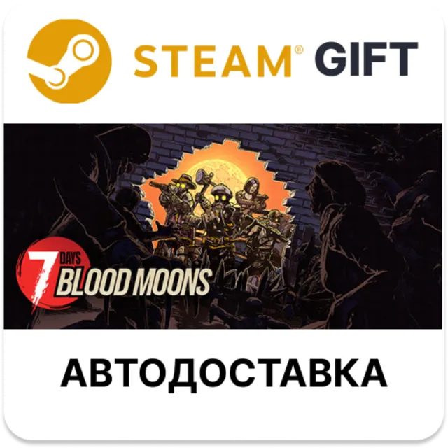 7 Days Blood Moons Steam РУ КЗ УКР ТР РБ СНГ авто