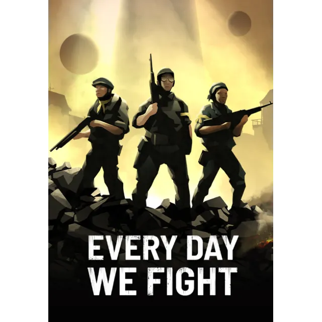 Every Day We Fight (STEAM Ключ) Регион: РФ и СНГ