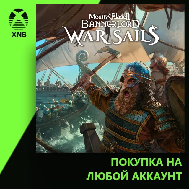 Mount &amp; Blade II: Bannerlord - War Sails XBOX | Любой аккаунт | Выбор издания