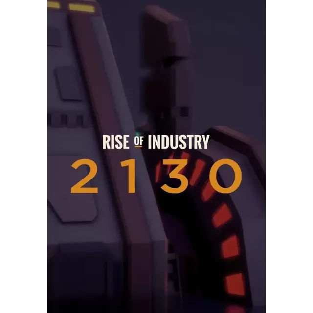 (DLC) Rise of Industry: 2130 (STEAM) Регион: РФ и СНГ
