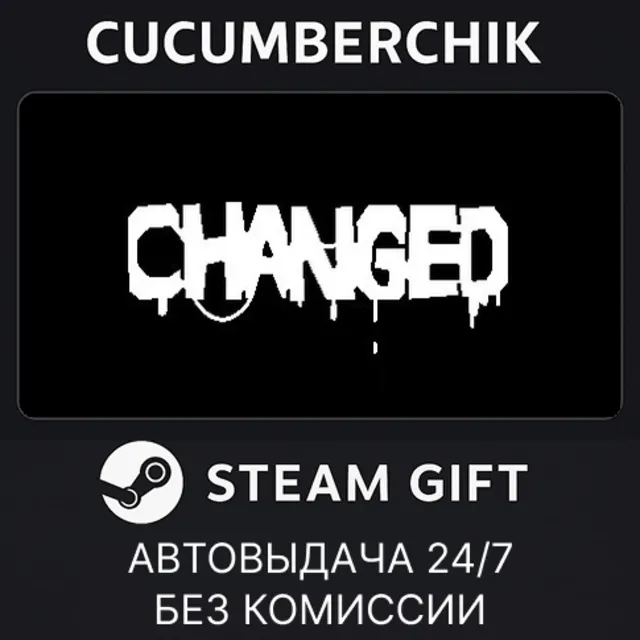 Changed✅STEAM GIFT AUTO✅RU+МИР