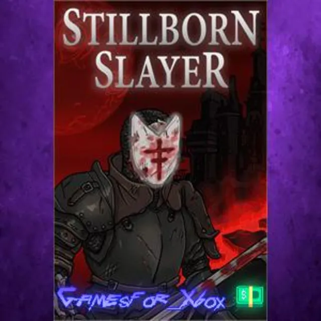 ☀️Stillborn Slayer XBOX