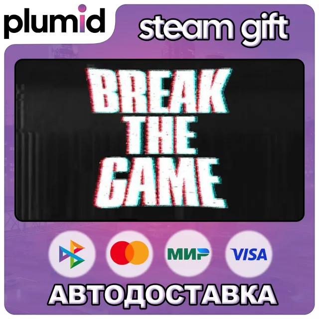 Break the Game Steam Gift / Россия + МИР / АВТО