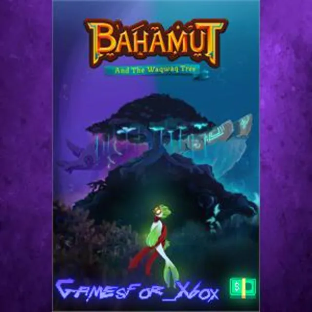 ☀️BAHAMUT AND THE WAQWAQ TREE XBOX