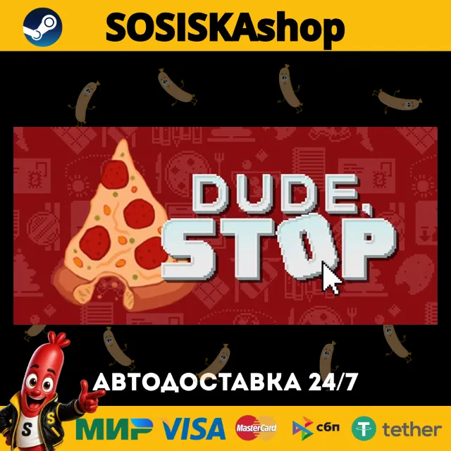 Dude, Stop + ВЫБОР РЕГИОНА STEAM