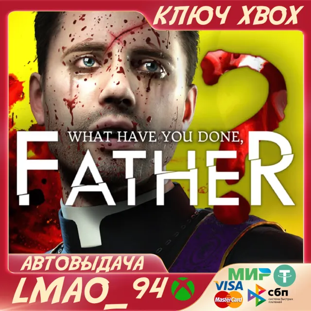 What have you done, Father? XBOX ONE|SERIES XS|PC КЛЮЧ