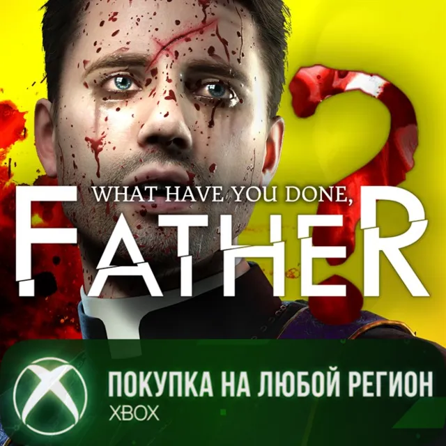 What have you done Father? XBOX На Любой Регион
