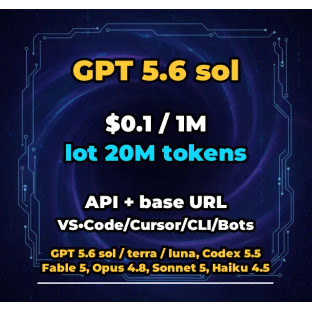 GPT 5.6 sol | 20 МЛН ТОКЕНОВ | АВТОВЫДАЧА 24/7 | API VS•Code/Cursor/CLI/Боты
