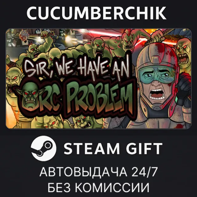 Sir, We Have an Orc Problem✅STEAM GIFT AUTO✅RU+МИР