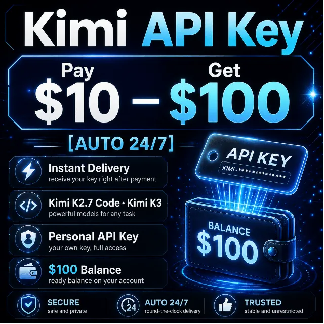 [АВТО 24/7] Баланс $100 | Kimi API Key | Kimi K2.7 Code | Kimi K3 |