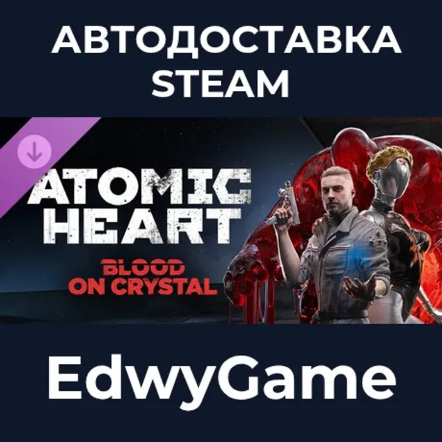 Atomic Heart - Blood On Crystal · DLC STEAM GIFT · АВТОДОСТАВКА