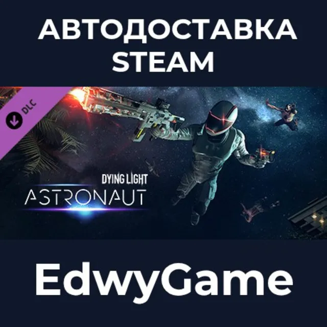 Dying Light - Astronaut Bundle · DLC STEAM GIFT · АВТОДОСТАВКА