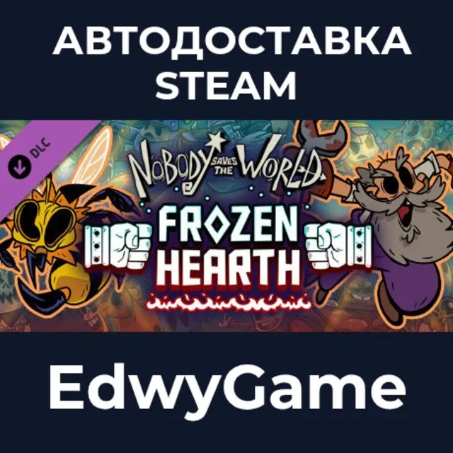 Nobody Saves the World - Frozen Hearth · DLC STEAM GIFT · АВТОДОСТАВКА