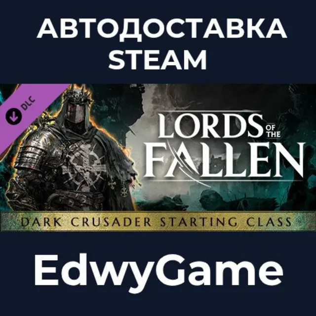Lords of the Fallen - Dark Crusader Starting Class · DLC STEAM GIFT · АВТОДОСТАВКА
