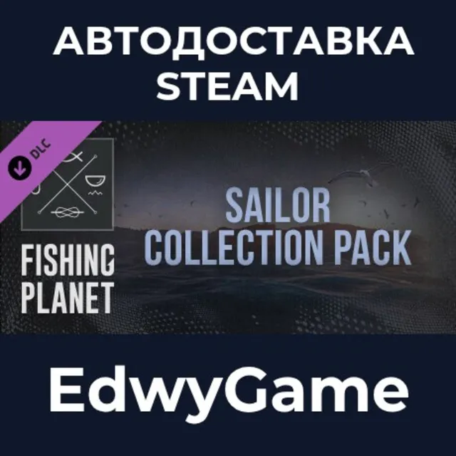 Fishing Planet: Sailor Collection Pack · DLC STEAM GIFT · АВТОДОСТАВКА