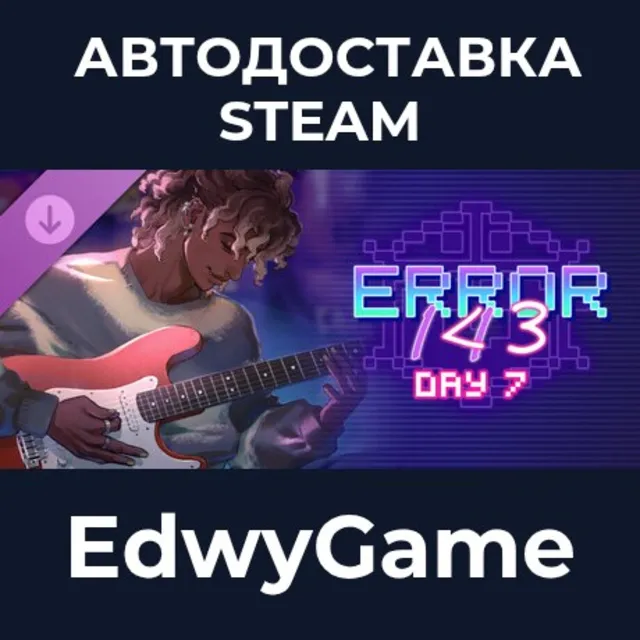 ERROR143 - Day 7 · DLC STEAM GIFT · АВТОДОСТАВКА