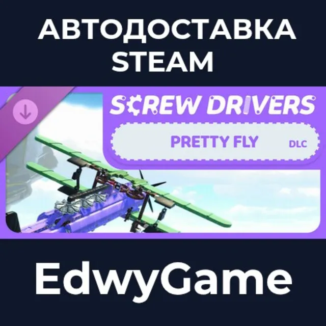 Screw Drivers - Pretty Fly · DLC STEAM GIFT · АВТОДОСТАВКА