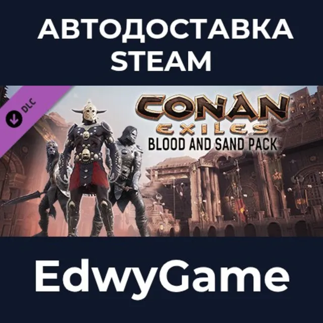 Conan Exiles Enhanced - Blood and Sand Pack · DLC STEAM GIFT · АВТОДОСТАВКА