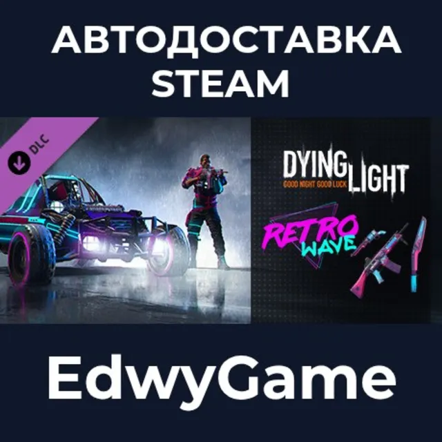Dying Light - Retrowave Bundle · DLC STEAM GIFT · АВТОДОСТАВКА